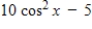<strong>Use a double angle formula to rewrite the given expression. </strong> A) B) C) D) E) 