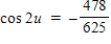 <strong>Use a double-angle formula to find the exact value of cos2u when </strong> A) B) C) D) E)