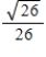<strong>Use the figure below to find the exact value of the given trigonometric expression. 10 24 (figure not necessarily to scale) </strong> A) B) C) D) E)