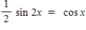 <strong>Find all solutions of the given equation in the interval [0,2π). </strong> A) B) C) D) E)x = 0