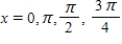 <strong>Find all solutions of the given equation in the interval [0,2π). </strong> A) B) C) D) E)x = 0