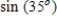 <strong>Write the given expression as the sine of an angle. </strong> A) B) C) D) E)