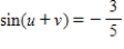 <strong>Find the exact value of given that and .(Both u and v are in Quadrant II. )</strong> A) B) C) D) E)
