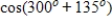 <strong>Find the exact value of the given expression. </strong> A) B) C) D)