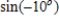 <strong>Write the given expression as the sine of an angle. </strong> A) B) C) D) E)