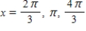 <strong>Find the exact solutions of the given equation in the interval [0,2π). sin 2x = sin x </strong> A) B) C) D) E)