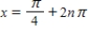 <strong>Solve the following equation. Secx - 2 = 0 </strong> A) and ,where n is a integer B) and ,where n is a integer C) and ,where n is a integer D) and ,where n is a integer E) and ,where n is a integer