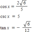 <strong>Use the given values to evaluate (if possible)three trigonometric functions cos x,csc x,tan x. , </strong> A) B) C) D) E) 