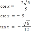 <strong>Use the given values to evaluate (if possible)three trigonometric functions cos x,csc x,tan x. , </strong> A) B) C) D) E) 