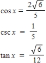<strong>Use the given values to evaluate (if possible)three trigonometric functions cos x,csc x,tan x. , </strong> A) B) C) D) E) 