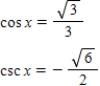 <strong>Use the given values to evaluate (if possible)three trigonometric functions cos x,csc x,tan x. </strong> A) tan x = - B) tan x = - C) tan x = D) tan x = E) tan x = - 