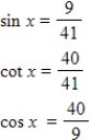 <strong>Use the given values to evaluate (if possible)three trigonometric functions sin x,cos x,cot x. </strong> A) B) C) D) E) 