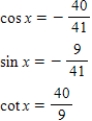 <strong>Use the given values to evaluate (if possible)three trigonometric functions cos x,sin x,cot x. </strong> A) B) C) D) E) 
