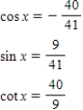 <strong>Use the given values to evaluate (if possible)three trigonometric functions cos x,sin x,cot x. </strong> A) B) C) D) E) 