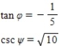 <strong>Use the given values to evaluate (if possible)two trigonometric functions and . </strong> A) B) C) D) E) 