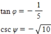 <strong>Use the given values to evaluate (if possible)two trigonometric functions and . </strong> A) B) C) D) E) 