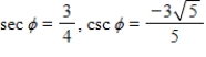 <strong>Use the given values to evaluate (if possible)three trigonometric functions . </strong> A) B) C) D) E)