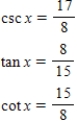 <strong>Use the given values to evaluate (if possible)three trigonometric functions csc x,tan x,cot x. </strong> A) B) C) D) E) 