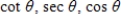 <strong>Use the given values to evaluate (if possible)three trigonometric functions . </strong> A) B) C) D) E) 