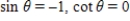 <strong>Use the given values to evaluate (if possible)three trigonometric functions . </strong> A) B) C) D) E) 