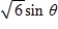 <strong>Use the trigonometric substitution to rewrite the algebraic expression as a trigonometric function of θ,where . </strong> A)6 sin θ B) C) D) E)6 cos θ