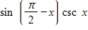 <strong>Use fundamental identities to simplify the expression below and then determine which of the following is not equivalent. </strong> A) B) C) D) E)