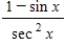 <strong>Factor;then use fundamental identities to simplify the expression below and determine which of the following is not equivalent. </strong> A) B) C) D) E)