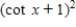 <strong>Multiply;then use fundamental identities to simplify the expression below and determine which of the following is not equivalent. </strong> A) B) C) D) E)