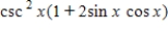<strong>Multiply;then use fundamental identities to simplify the expression below and determine which of the following is not equivalent. </strong> A) B) C) D) E)