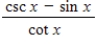 <strong>Use a graphing utility to determine which of the trigonometric functions is equal to the following expression. </strong> A) y = cos x B) y = sin x 2 - 2π 2π - 2 C) y = csc x D) y = cot x 4 - 2π 2π - 4 E) y = tan x