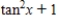 <strong>Multiply;then use fundamental identities to simplify the expression below and determine which of the following is not equivalent. </strong> A) B) C) D) E)