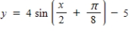 <strong>Write an equation for the function that is described by the given characteristics. A sine curve with a period of 4π,an amplitude of 4,a left phase shift of ,and a vertical translation down 5 units. </strong> A) B) C) D) E)