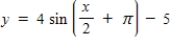 <strong>Write an equation for the function that is described by the given characteristics. A sine curve with a period of 4π,an amplitude of 4,a left phase shift of ,and a vertical translation down 5 units. </strong> A) B) C) D) E)