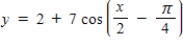 <strong>Write an equation for the function that is described by the given characteristics. A cosine curve with a period of 4π,an amplitude of 7,a right phase shift of ,and a vertical translation up 2 units. </strong> A) B) C) D) E)