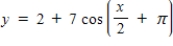 <strong>Write an equation for the function that is described by the given characteristics. A cosine curve with a period of 4π,an amplitude of 7,a right phase shift of ,and a vertical translation up 2 units. </strong> A) B) C) D) E)