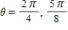 <strong>Given the equation below,determine two solutions such that . sec θ = </strong> A) B) C) D) E)