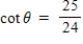 <strong>The point (7,24)is on the terminal side of an angle in standard position.Determine the exact value of cos θ.</strong> A) B) C) D) E)
