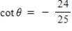 <strong>The point (7,24)is on the terminal side of an angle in standard position.Determine the exact value of cos θ.</strong> A) B) C) D) E)