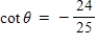 <strong>The point (-7,-24)is on the terminal side of an angle in standard position.Determine the exact value of .</strong> A) B) C) D) E)