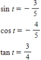 <strong>Find the exact values of the three trigonometric functions sine,cosine,tangent of the real number t. </strong> A) B) C) D) E) 