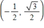 <strong>Find the point (x,y)on the unit circle that corresponds to the real number t. </strong> A) corresponds to the point . B) corresponds to the point . C) corresponds to the point . D) corresponds to the point . E) corresponds to the point .