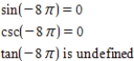 <strong>Evaluate (if possible)the sine,cosec,and tangent of the real number. </strong> A) corresponds to the point . B) corresponds to the point . C) corresponds to the point . D) corresponds to the point . E)Not possible