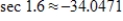 <strong>Find the value of given trigonometric function.Round your answer to four decimal places. </strong> A) B) C) D) E)
