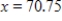 <strong>Evaluate at the indicated value of x.Round your result to three decimal places. </strong> A)1.85 B)0.541 C)0.014 D)-0.541 E)-1.85