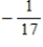 <strong>Use the properties of logarithms to simplify the expression. </strong> A)17 B)0 C) D)-17 E)