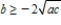 <strong>Find the interval(s)for b such that the equation has at least one real solution and write a conjecture about the interval(s)based on the values of the coefficients . </strong> A) If and , or B) If and , or C) If and , or D) If and , or E) If and , or