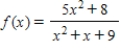 <strong>Find the domain of the function and identify any vertical and horizontal asymptotes. </strong> A)Domain: all real numbers x Vertical asymptote: No vertical asymptote Horizontal asymptote: y = 5 B)Domain: all real numbers except x = 0 Vertical asymptote: x = 0 Horizontal asymptote: y = -8 C)Domain: all real numbers x Vertical asymptote: x = -5 Horizontal asymptote: y = 0 D)Domain: all real numbers except x = 5 Vertical asymptote: No vertical asymptote Horizontal asymptote: No horizontal asymptote E)Domain: all real numbers except x = 9 Vertical asymptote: x = 5 Horizontal asymptote: y = 8