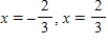 <strong>Determine the zeros (if any)of the rational function .</strong> A)x = -4,x = 4 B)no zeros C)x = -3 D) E)x = -2,x = 2