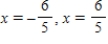 <strong>Determine the zeros (if any)of the rational function .</strong> A)no zeros B) C)x = -5,x = 5 D) E)x = -6