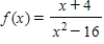 <strong>Find the domain of the function and identify any vertical and horizontal asymptotes. </strong> A)The domain is all real numbers x except x = ±4.There is a vertical asymptote at x = -4,and a horizontal asymptote at y = 0. B)The domain is all real numbers x except x = ±4.There is a vertical asymptote at x = -16,and a horizontal asymptote at y = 0. C)The domain is all real numbers x except x = ±16.There is a vertical asymptote at x = -16,and a horizontal asymptote at y = 0. D)The domain is all real numbers x except x = ±4.There is a vertical asymptote at x = 4,and a horizontal asymptote at y = 0. E)The domain is all real numbers x except x = ±16.There is a vertical asymptote at x = -4,and a horizontal asymptote at y = 0.